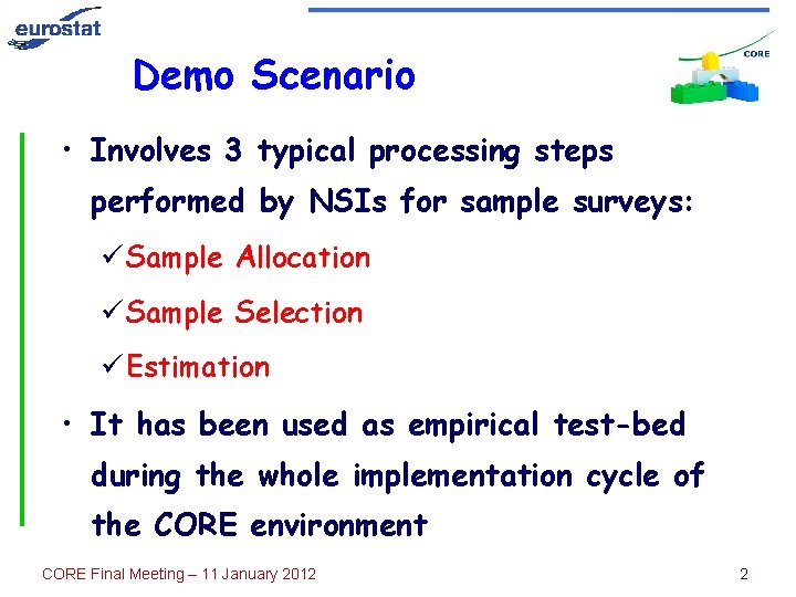 Demo Scenario • Involves 3 typical processing steps performed by NSIs for sample surveys: