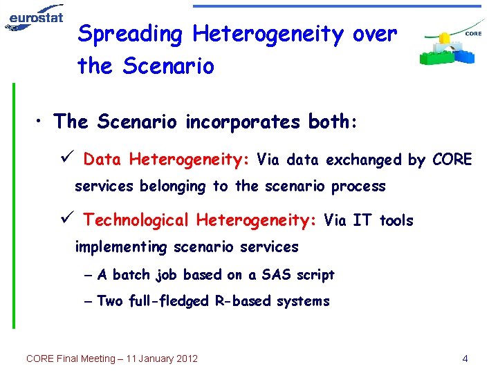 Spreading Heterogeneity over the Scenario • The Scenario incorporates both: ü Data Heterogeneity: Via