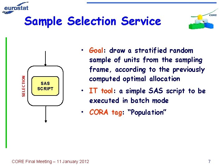 SELECTION Sample Selection Service SAS SCRIPT • Goal: draw a stratified random sample of