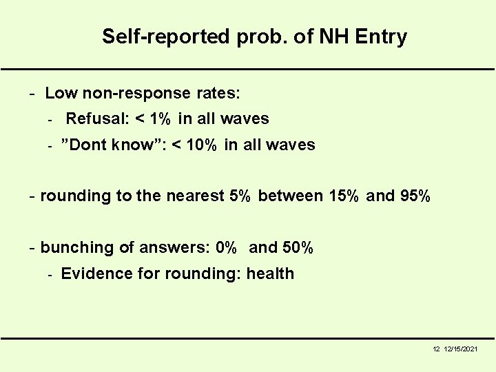 Self-reported prob. of NH Entry - Low non-response rates: - Refusal: < 1% in