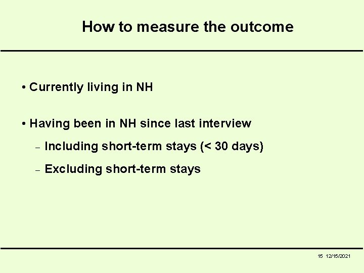 How to measure the outcome • Currently living in NH • Having been in