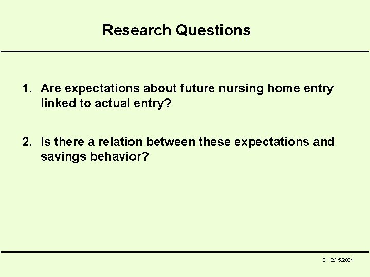 Research Questions 1. Are expectations about future nursing home entry linked to actual entry?
