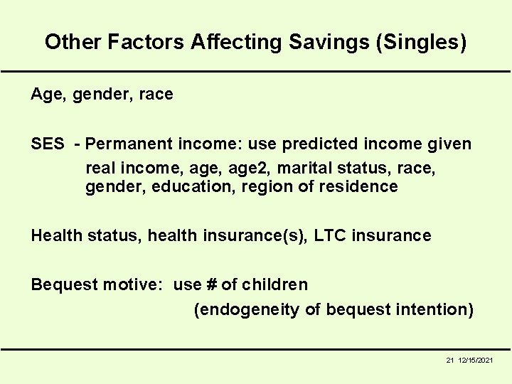 Other Factors Affecting Savings (Singles) Age, gender, race SES - Permanent income: use predicted