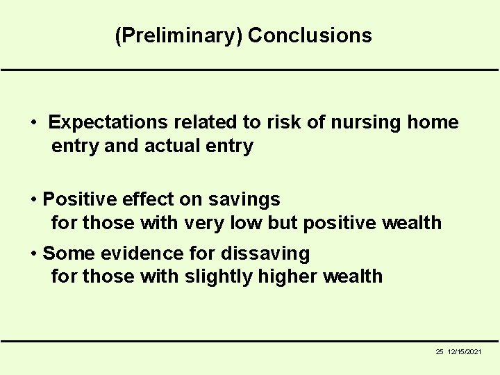 (Preliminary) Conclusions • Expectations related to risk of nursing home entry and actual entry