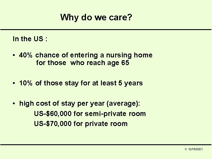 Why do we care? In the US : • 40% chance of entering a