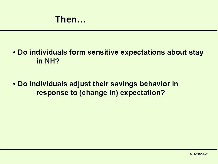 Then… • Do individuals form sensitive expectations about stay in NH? • Do individuals