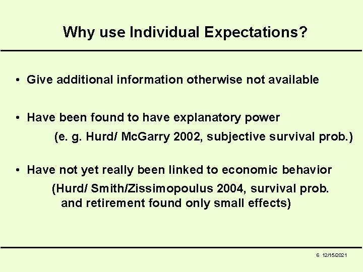 Why use Individual Expectations? • Give additional information otherwise not available • Have been