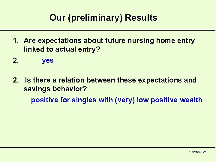 Our (preliminary) Results 1. Are expectations about future nursing home entry linked to actual