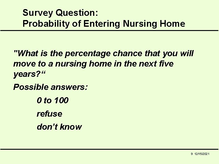Survey Question: Probability of Entering Nursing Home "What is the percentage chance that you