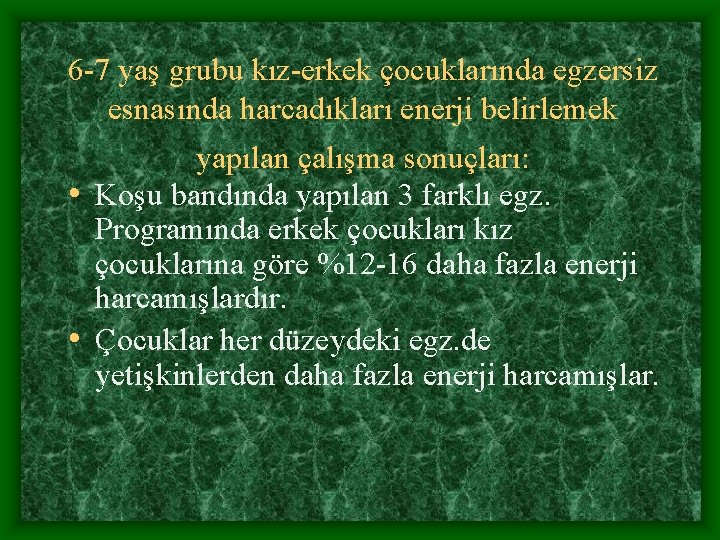 6 -7 yaş grubu kız-erkek çocuklarında egzersiz esnasında harcadıkları enerji belirlemek yapılan çalışma sonuçları: