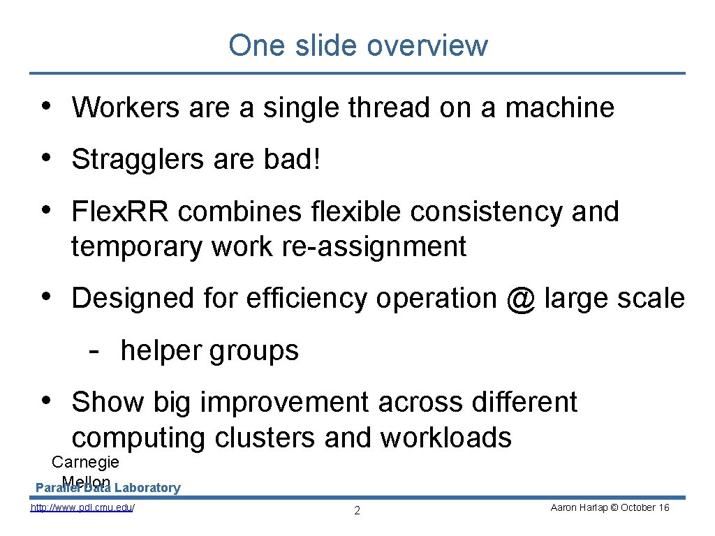 One slide overview • Workers are a single thread on a machine • Stragglers