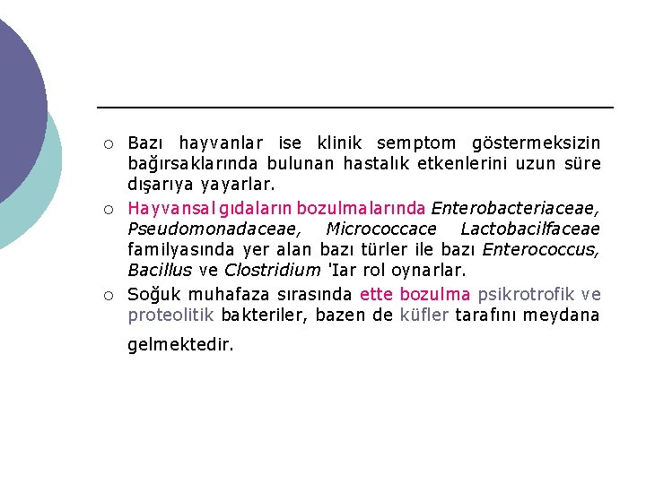 ¡ ¡ ¡ Bazı hayvanlar ise klinik semptom göstermeksizin bağırsaklarında bulunan hastalık etkenlerini uzun