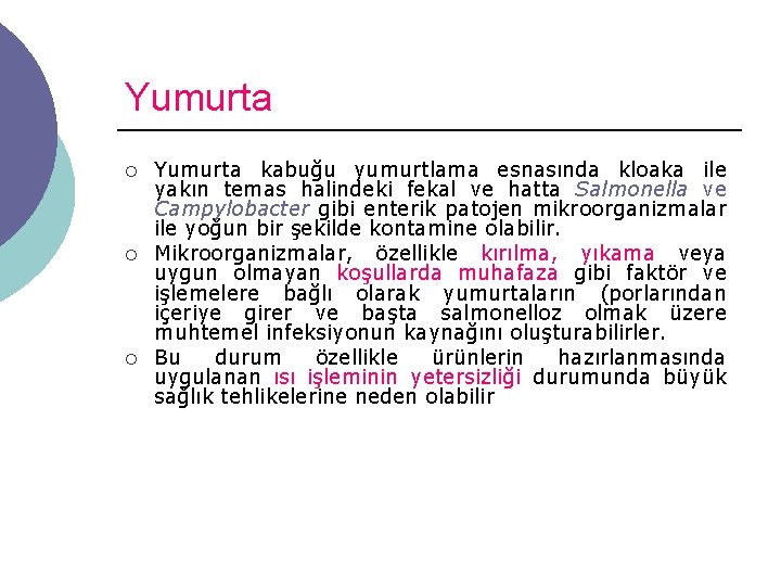 Yumurta ¡ ¡ ¡ Yumurta kabuğu yumurtlama esnasında kloaka ile yakın temas halindeki fekal