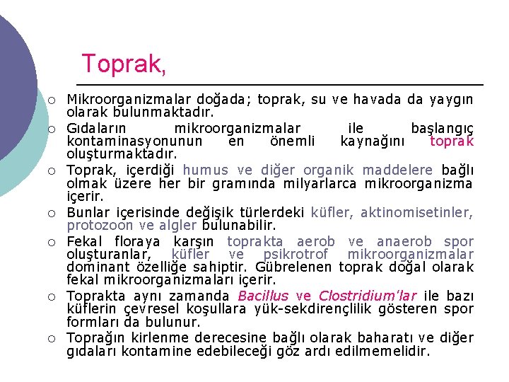 Toprak, ¡ ¡ ¡ ¡ Mikroorganizmalar doğada; toprak, su ve havada da yaygın olarak