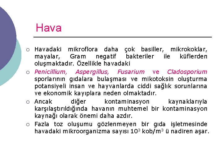 Hava ¡ ¡ Havadaki mikroflora daha çok basiller, mikrokoklar, mayalar, Gram negatif bakteriler ile