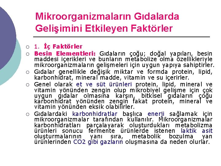 Mikroorganizmaların Gıdalarda Gelişimini Etkileyen Faktörler ¡ ¡ ¡ 1. İç Faktörler Besin Elementleri: Gıdaların