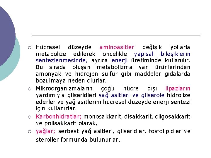 ¡ ¡ Hücresel düzeyde aminoasitler değişik yollarla metabolize edilerek öncelikle yapısal bileşiklerin sentezlenmesinde, ayrıca