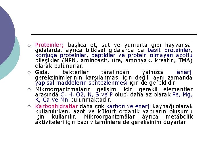 ¡ ¡ Proteinler; başlıca et, süt ve yumurta gibi hayvansal gıdalarda, ayrıca bitkisel gıdalarda