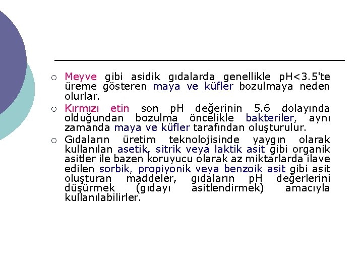 ¡ ¡ ¡ Meyve gibi asidik gıdalarda genellikle p. H<3. 5'te üreme gösteren maya