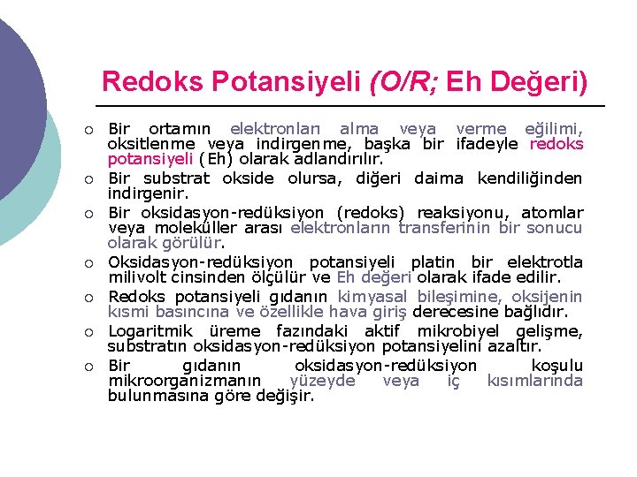 Redoks Potansiyeli (O/R; Eh Değeri) ¡ ¡ ¡ ¡ Bir ortamın elektronları alma veya