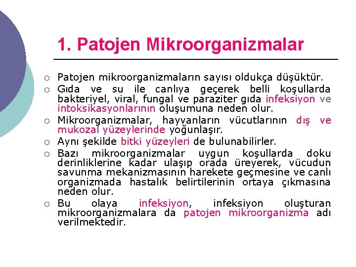 1. Patojen Mikroorganizmalar ¡ ¡ ¡ Patojen mikroorganizmaların sayısı oldukça düşüktür. Gıda ve su