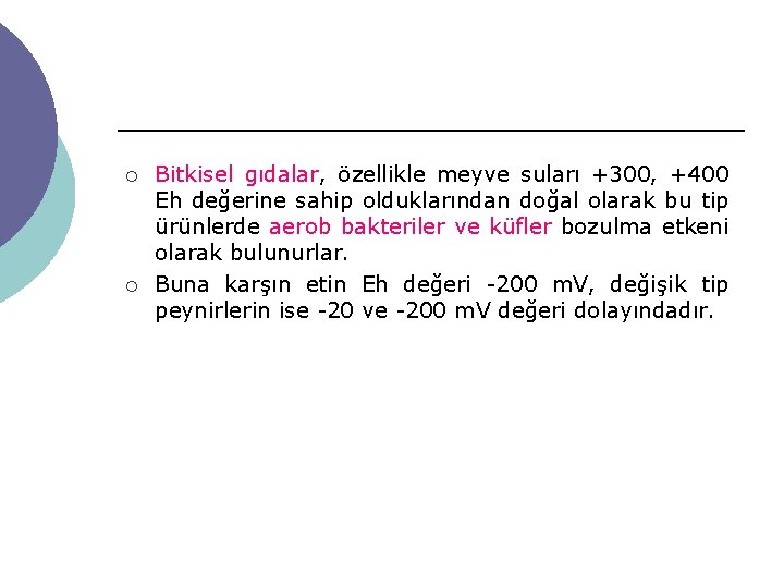 ¡ ¡ Bitkisel gıdalar, özellikle meyve suları +300, +400 Eh değerine sahip olduklarından doğal