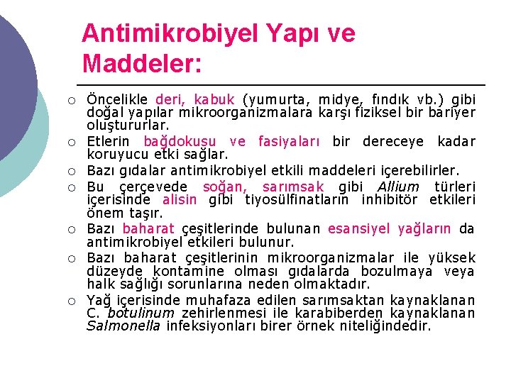 Antimikrobiyel Yapı ve Maddeler: ¡ ¡ ¡ ¡ Öncelikle deri, kabuk (yumurta, midye, fındık