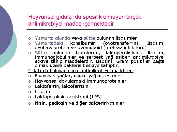 Hayvansal gıdalar da spesifik olmayan birçok antimikrobiyel madde içermektedir ¡ ¡ ¡ Yumurta akında
