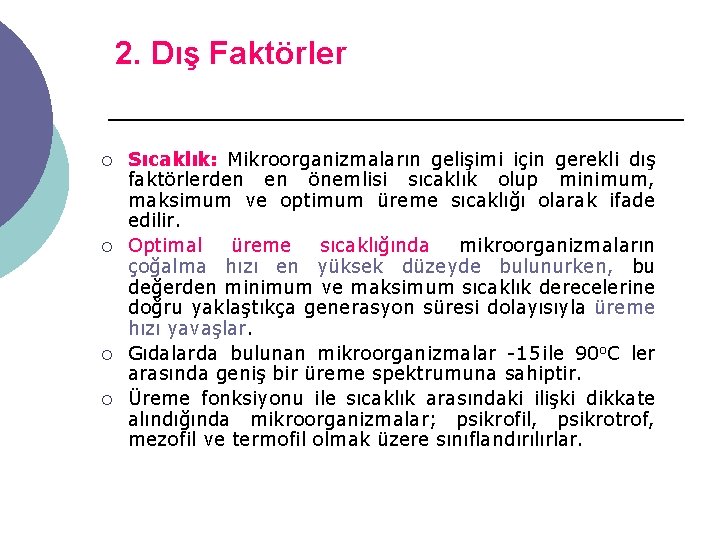 2. Dış Faktörler ¡ ¡ Sıcaklık: Mikroorganizmaların gelişimi için gerekli dış faktörlerden en önemlisi