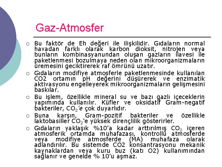 Gaz-Atmosfer ¡ ¡ ¡ Bu faktör de Eh değeri ile ilişkilidir. Gıdaların normal havadan