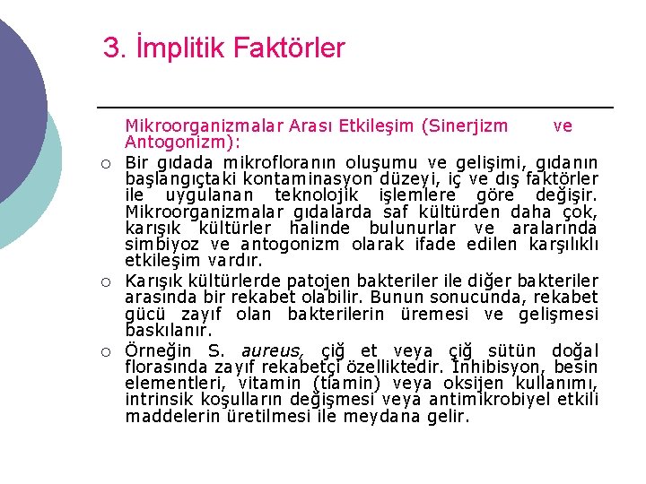 3. İmplitik Faktörler ¡ ¡ ¡ Mikroorganizmalar Arası Etkileşim (Sinerjizm ve Antogonizm): Bir gıdada