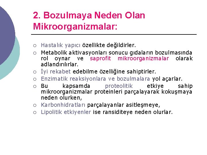 2. Bozulmaya Neden Olan Mikroorganizmalar: ¡ ¡ ¡ ¡ Hastalık yapıcı özellikte değildirler. Metabolik