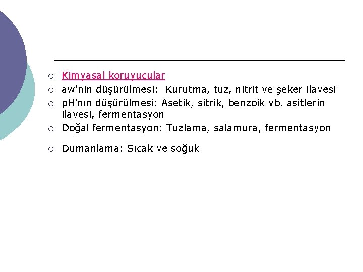 ¡ Kimyasal koruyucular aw'nin düşürülmesi: Kurutma, tuz, nitrit ve şeker ilavesi p. H'nın düşürülmesi: