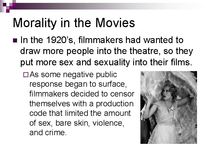 Morality in the Movies n In the 1920’s, filmmakers had wanted to draw more