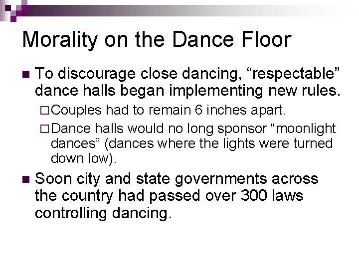 Morality on the Dance Floor n To discourage close dancing, “respectable” dance halls began