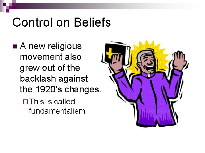 Control on Beliefs n A new religious movement also grew out of the backlash