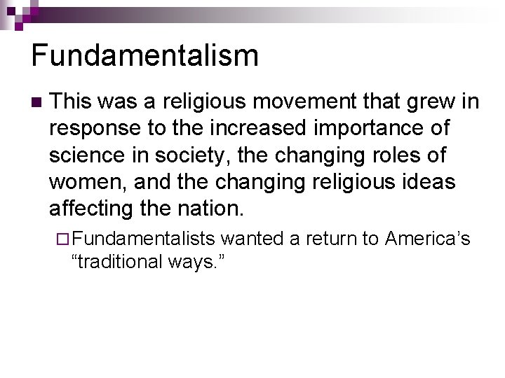 Fundamentalism n This was a religious movement that grew in response to the increased