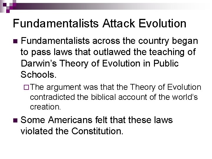 Fundamentalists Attack Evolution n Fundamentalists across the country began to pass laws that outlawed