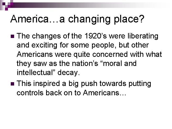 America…a changing place? The changes of the 1920’s were liberating and exciting for some