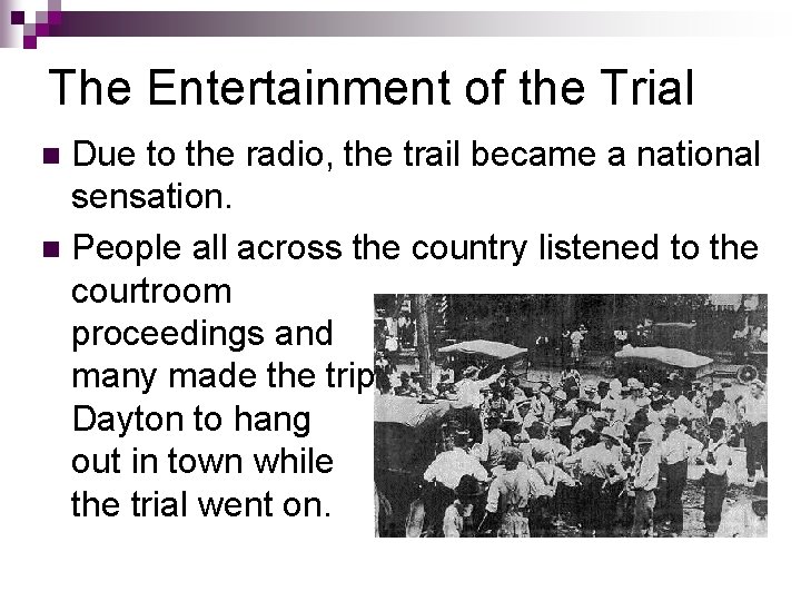 The Entertainment of the Trial Due to the radio, the trail became a national