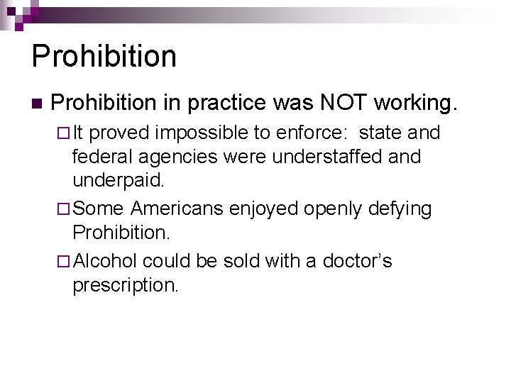 Prohibition n Prohibition in practice was NOT working. ¨ It proved impossible to enforce: