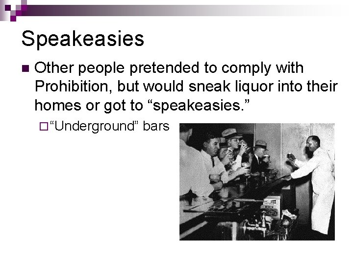 Speakeasies n Other people pretended to comply with Prohibition, but would sneak liquor into