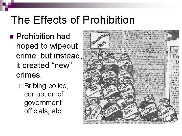 The Effects of Prohibition n Prohibition had hoped to wipeout crime, but instead, it