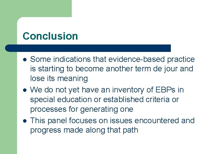 Conclusion l l l Some indications that evidence-based practice is starting to become another