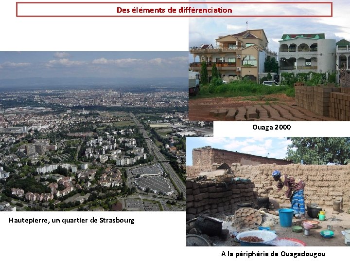 Des éléments de différenciation Ouaga 2000 Hautepierre, un quartier de Strasbourg A la périphérie