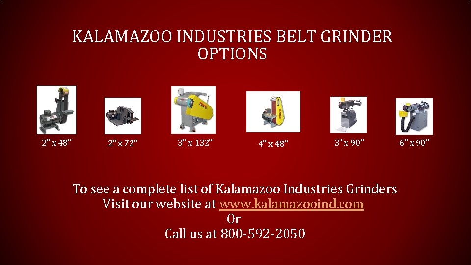 KALAMAZOO INDUSTRIES BELT GRINDER OPTIONS 2” x 48” 2” x 72” 3” x 132”