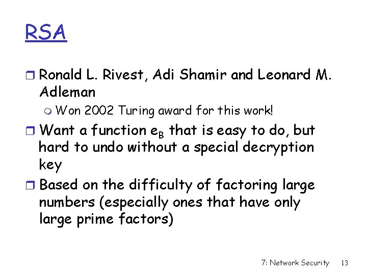 RSA r Ronald L. Rivest, Adi Shamir and Leonard M. Adleman m Won 2002