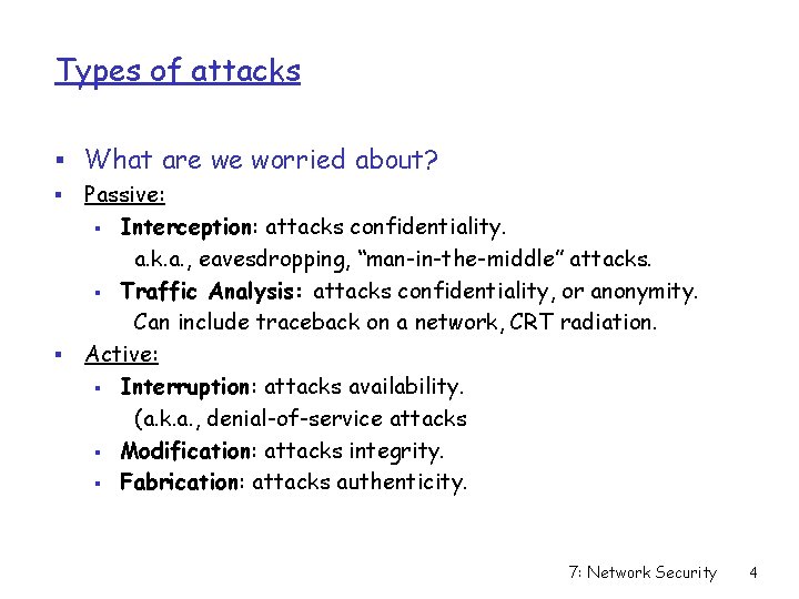Types of attacks § What are we worried about? § Passive: § Interception: attacks