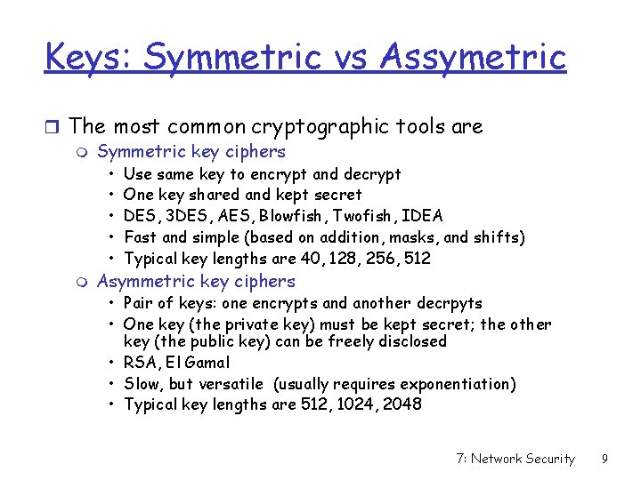 Keys: Symmetric vs Assymetric r The most common cryptographic tools are m Symmetric key
