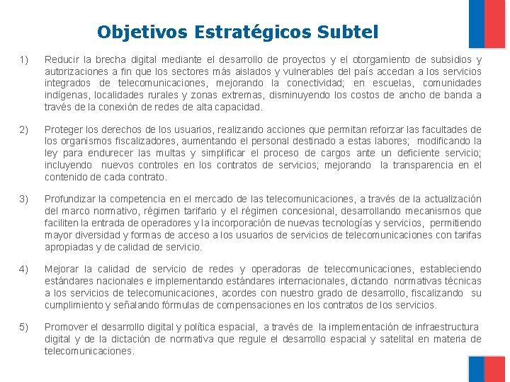Objetivos Estratégicos Subtel 1) Reducir la brecha digital mediante el desarrollo de proyectos y